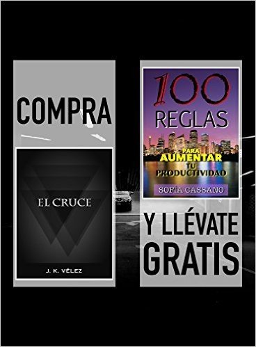 Compra EL CRUCE y llévate gratis 100 REGLAS PARA AUMENTAR TU PRODUCTIVIDAD (Spanish Edition)