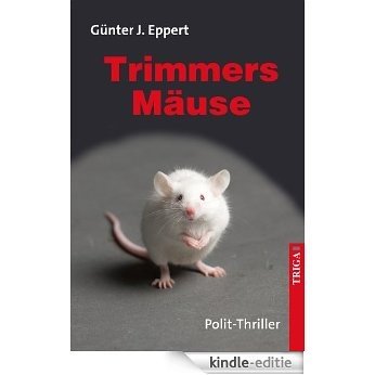 Trimmers Mäuse: Polit-Thriller (German Edition) [Kindle-editie]