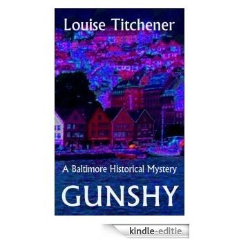 Gunshy, A Baltimore Historical Mystery (English Edition) [Kindle-editie]