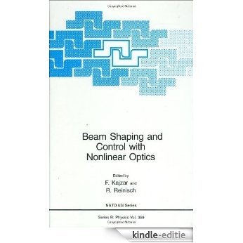 Beam Shaping and Control with Nonlinear Optics: Proceedings of a NATO ASI Held in Cargese, France, August 4-17, 1997 (Nato Science Series B:) [Kindle-editie]