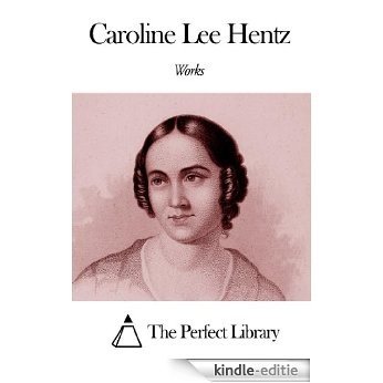 Works of Caroline Lee Hentz (English Edition) [Kindle-editie]