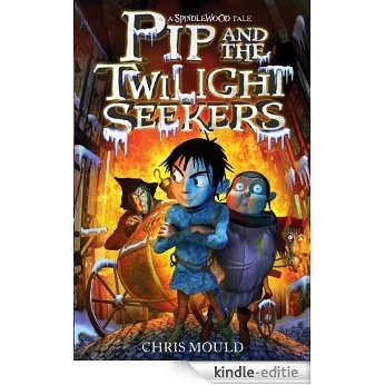 2: Pip and the Twilight Seekers (Spindlewood) (English Edition) [Kindle-editie] beoordelingen