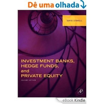 Investment Banks, Hedge Funds, and Private Equity [eBook Kindle]