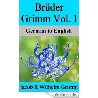 Brüder Grimm Vol. I: German to English (English Edition) [Kindle-editie]