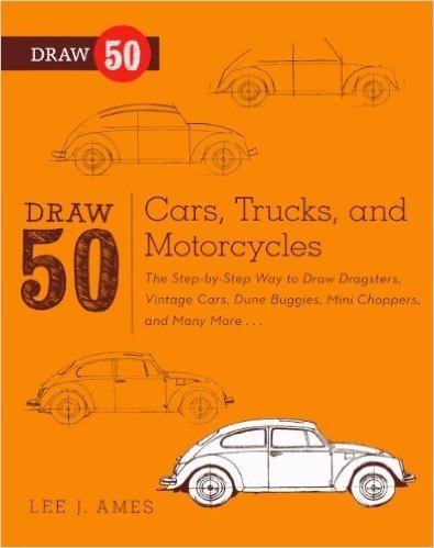 Draw 50 Cars, Trucks, and Motorcycles: The Step-By-Step Way to Draw Dragsters, Vintage Cars, Dune Buggies, Mini Choppers, and Many More...