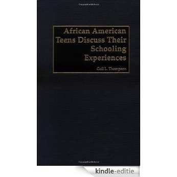 African-American Teens Discuss Their Schooling Experiences [Kindle-editie]