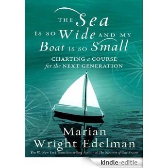 The Sea Is So Wide and My Boat Is So Small: Charting a Course for the Next Generation (English Edition) [Kindle-editie]