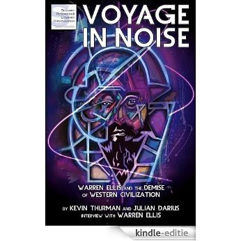 Voyage in Noise: Warren Ellis and the Demise of Western Civilization (English Edition) [Kindle-editie]