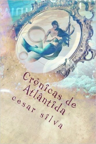 Cronicas de Atlantida: Netuno E O Mundo DOS Espelhos