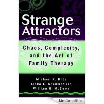 Strange Attractors: Chaos, Complexity, and the Art of Family Therapy (Wiley Series in Couples and Family Dynamics and Treatment) [Kindle-editie]