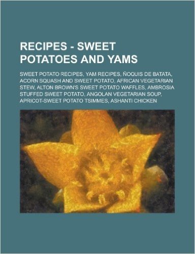 Recipes - Sweet Potatoes and Yams: Sweet Potato Recipes, Yam Recipes, Noquis de Batata, Acorn Squash and Sweet Potato, African Vegetarian Stew, Alton baixar