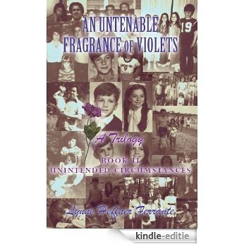 The Untenable Fragrance of Violets, A Trilogy, Book II,  Unintended Circumstances (English Edition) [Kindle-editie]