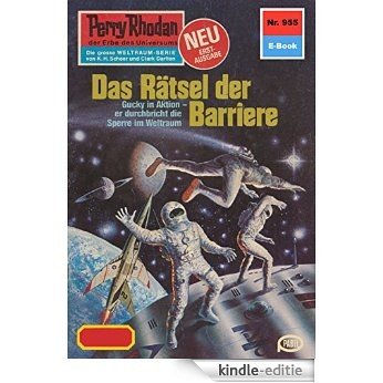 Perry Rhodan 955: Das Rätsel der Barriere (Heftroman): Perry Rhodan-Zyklus "Die kosmischen Burgen" (Perry Rhodan-Erstauflage) (German Edition) [Kindle-editie]