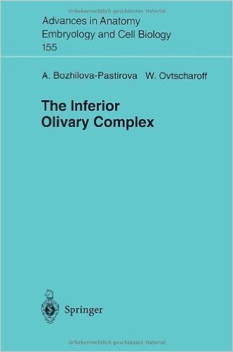 The Inferior Oilvary Complex (Advances in Anatomy, Embryology and Cell Biology)