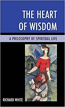 indir The Heart of Wisdom: A Philosophy of Spiritual Life
