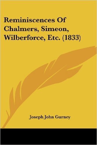 Reminiscences of Chalmers, Simeon, Wilberforce, Etc. (1833)