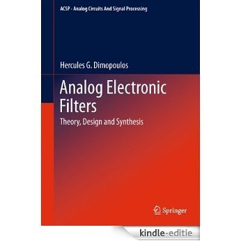Analog Electronic Filters: Theory, Design and Synthesis (Analog Circuits and Signal Processing) [Kindle-editie]