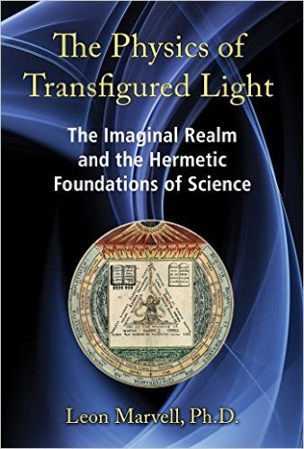 The Physics of Transfigured Light: The Imaginal Realm and the Hermetic Foundations of Science