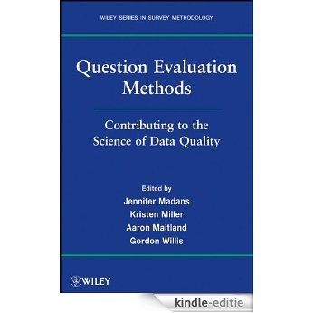 Question Evaluation Methods: Contributing to the Science of Data Quality (Wiley Series in Survey Methodology) [Kindle-editie]