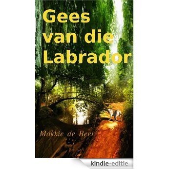 Gees van die Labrador (Riemlandse Mense Book 1) (Afrikaans Edition) [Kindle-editie]