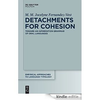 Detachments for Cohesion: Toward an Information Grammar of Oral Languages (Empirical Approaches to Language Typology [EALT]) [Kindle-editie]