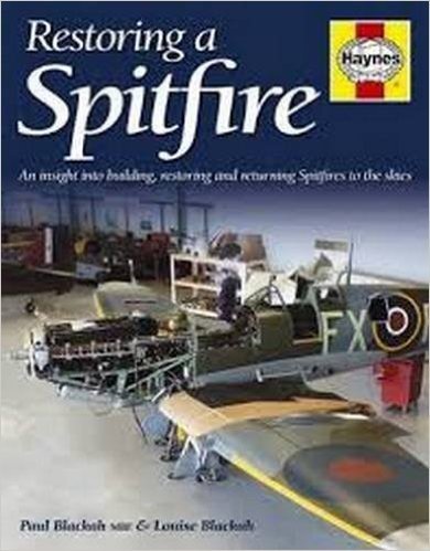 Haynes Supermarine Spitfire Restoration Manual: An Insight Into Building, Restoring and Returning Spitfires to the Skies
