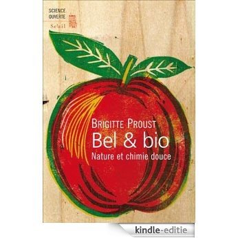 Bel et Bio : Nature et chimie douce (Science ouverte) [Kindle-editie]