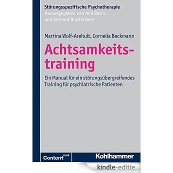 Achtsamkeitstraining: Ein Manual für ein störungsübergreifendes Training für psychiatrische Patienten (Storungsspezifische Psychotherapie) (German Edition) [Kindle-editie]