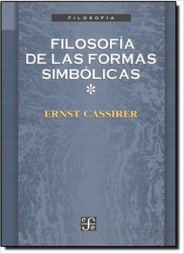 Filosofia de las Formas Simbolicas, Volume I: El Lenguaje