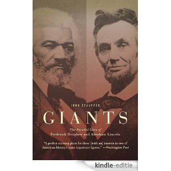 Giants: The Parallel Lives of Frederick Douglass and Abraham Lincoln (English Edition) [Kindle-editie]