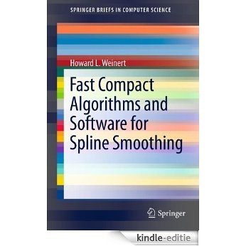 Fast Compact Algorithms and Software for Spline Smoothing (SpringerBriefs in Computer Science) [Kindle-editie]