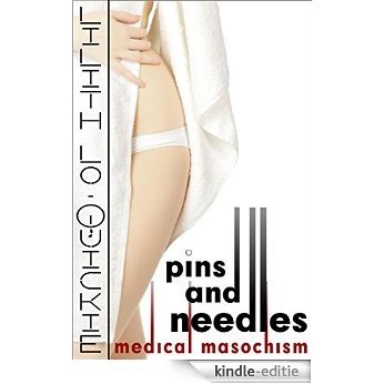 Pins and Needles: Medical Masochism (English Edition) [Kindle-editie]