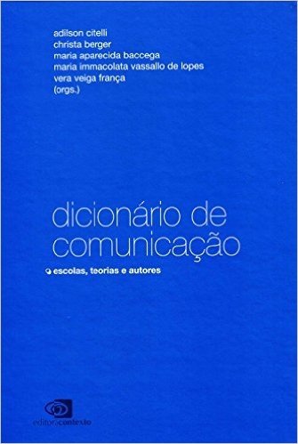 Dicionário de Comunicação. Escolas, Teorias e Autores