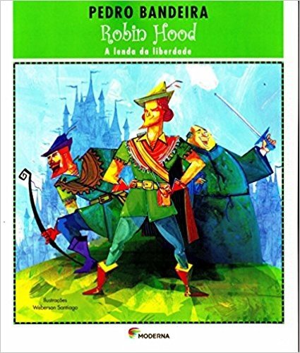 Robin Hood. A Lenda da Liberdade - Série Deixa que Eu Conto