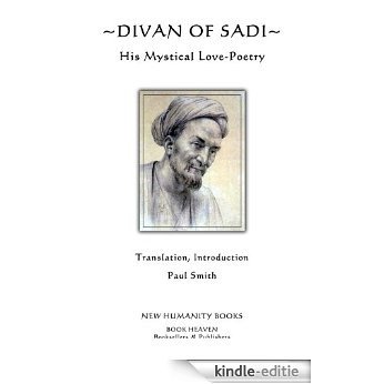Divan of Sadi... His Mystical Love Poetry (English Edition) [Kindle-editie]