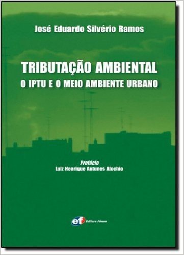 Tributação Ambiental. O IPTU e o Meio Ambiente Urbano