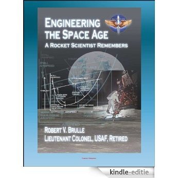 Engineering the Space Age: A Rocket Scientist Remembers - Aeronautical Engineering, Missiles, ICBMs, Manned Spacecraft, Mercury, Gemini, Space Shuttle, McDonnell Aircraft, Cyclogiro (English Edition) [Kindle-editie]