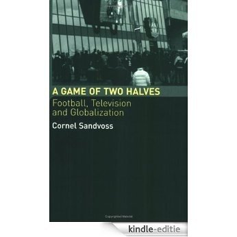 A Game of Two Halves: Football Fandom, Television and Globalisation (Comedia) [Kindle-editie]