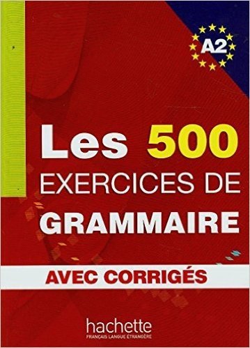 Les 500 Exercices Grammaire A2 Livre + Corriges Integres