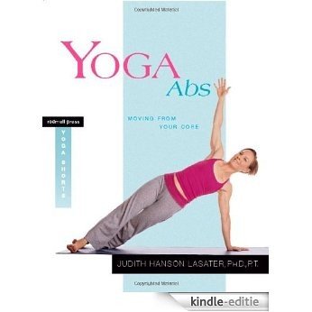 Yoga Abs: Moving from Your Core (Rodmell Press Yoga Shorts) [Kindle-editie]