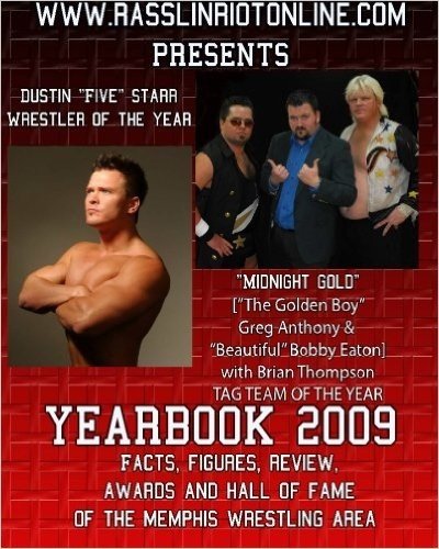 WWW.Rasslinriotonline.com Presents Yearbook 2009: Facts, Figures, Review, Awards and Hall of Fame of the Memphis Wrestling Area