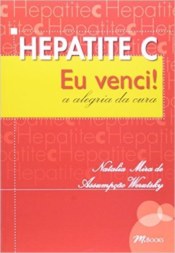 Hepatite C. Eu Venci! A Alegria da Cura