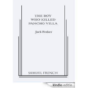 The Boy Who Killed Poncho Villa (English Edition) [Kindle-editie]