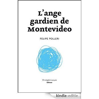 L'Ange gardien de Montevideo: Un roman passionnant et singulier (French Edition) [Kindle-editie]