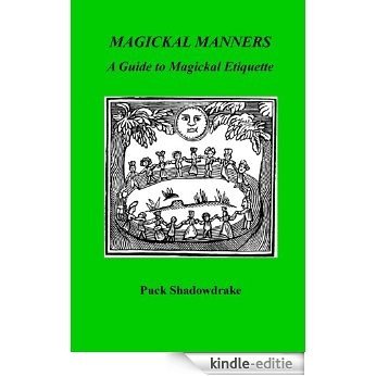 MAGICKAL MANNERS:Guide to Magickal Etiquette (English Edition) [Kindle-editie]