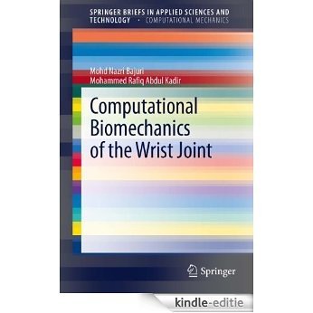 Computational Biomechanics of the Wrist Joint (SpringerBriefs in Applied Sciences and Technology) [Kindle-editie]