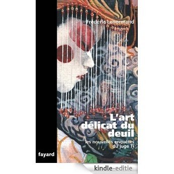 L'art délicat du deuil : Les nouvelles enquêtes du juge Ti (Romanesque) (French Edition) [Kindle-editie]