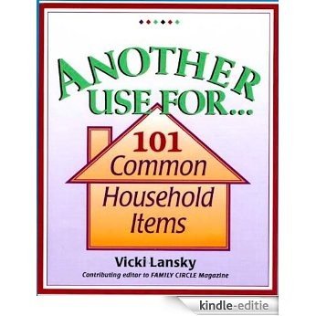 Another Use For . . .: 101 Common Household Items [Kindle-editie]
