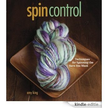 Spin Control: Techniques for Spinning the Yarns You Want [Kindle-editie]