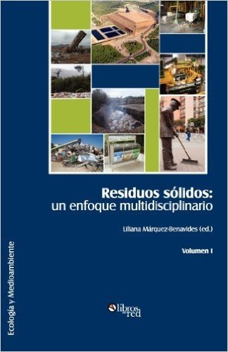 Residuos Solidos: Un Enfoque Multidisciplinario. Volumen I